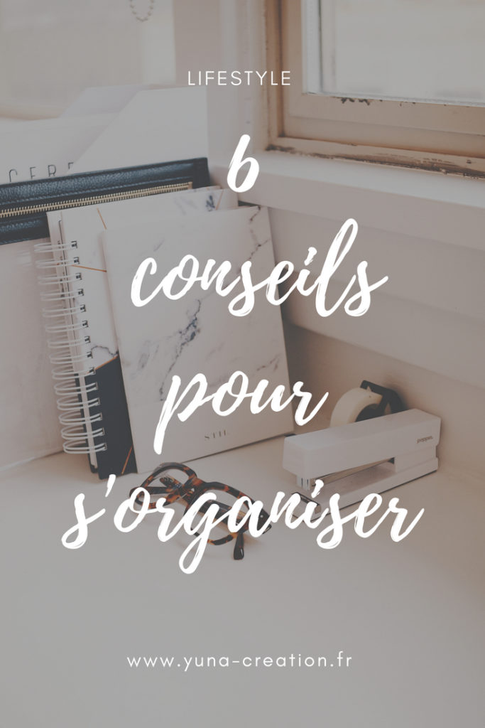 6 conseils pour s'organiser